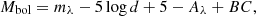 $$ M_{\mathrm {bol}} = m_{\lambda } - 5 \log d + 5 - A_{\lambda } + BC, $$