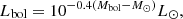 $$ L_{\mathrm {bol}} = 10^{-0.4 (M_{\mathrm {bol}} - M_{\odot })} L_{\odot }, $$