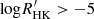 $ {\mathrm {log}} R^\prime_{\mathrm {HK}} >-5 $