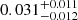 $ 0.031^{+0.011}_{-0.012} $