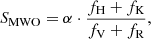 $$ S_{\mathrm {MWO}}=\alpha \cdot \frac {f_{\mathrm {H}} + f_{\mathrm {K}}}{f_{\mathrm {V}} + f_{\mathrm {R}}}, $$