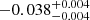 $ -0.038^{+0.004}_{-0.004} $