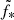 $ \tilde{f}_{\mathrm{\ast}} $