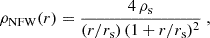 $$ \begin{aligned} \rho _{\rm NFW}(r) = \dfrac{4\,\rho _{\rm s}}{(r/r_{\rm s})\,(1 + r/r_{\rm s})^2}\ , \end{aligned} $$