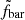 $ \tilde{f}_{\mathrm{bar}} $
