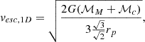$$ v_{esc,1D} = \sqrt {\frac {2G({\cal {{M}}}_{M}+{\cal {{M}}}_{c})}{3\frac {\sqrt {3}}{\sqrt {2}} r_{p}}}, $$