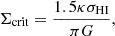 $$ \Sigma _{{\mathrm {crit}}} = \frac {1.5 \kappa \sigma _{\mathrm {HI}}}{\pi G}, $$