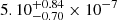 $ 5.10_{-0.70}^{+0.84} \times 10^{-7} $