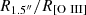 $ R_{1.5^{{\prime\prime}}} / R_{\mathrm {[O\ {{\small{\text{III}}}}]}} $