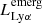 $ L_{\mathrm {Ly}\alpha }^{\mathrm {emerg}} $