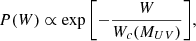 $$ P(W) \propto \exp {\left [-\frac {W}{W_c(M_{UV})}\right ]}, $$