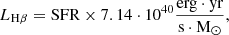 $$ L_{\mathrm {H}\beta }=\mathrm {SFR}\times 7.14\cdot 10^{40}\frac {\mathrm {erg}\cdot \mathrm {yr}}{\mathrm {s}\cdot \mathrm {M}_\odot }, $$