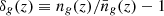 $ \delta _g(z)\equiv n_g(z)/\bar {n}_g(z)-1 $