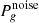 $ P^{{\mathrm {noise}}}_{g} $