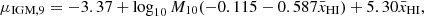 $$ \mu _{\mathrm {IGM},9} =-3.37+\log _{10}M_{10}(-0.115-0.587\bar {x}_{\mathrm {HI}})+5.30\bar {x}_{\mathrm {HI}}, $$