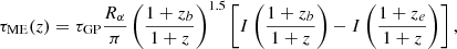 $$ \tau _{\mathrm {ME}}(z) = \tau _{\mathrm {GP}}\frac {R_\alpha }{\pi }\left (\frac {1+z_b}{1+z}\right )^{1.5}\left [I\left (\frac {1+z_b}{1+z}\right )-I\left (\frac {1+z_e}{1+z}\right )\right ], $$