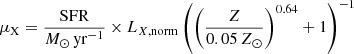 $$ \mu _{\mathrm {X}} = \frac {\mathrm {SFR}}{M_\odot \,\mathrm {yr}^{-1}} \times L_{X,\mathrm {norm}} \left (\left (\frac {Z}{0.05\,Z_\odot } \right )^{0.64} + 1 \right )^{-1} $$