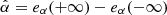$ {\hat {\alpha }} = e_\alpha (+\infty )-e_\alpha (-\infty ) $