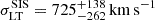 $ \sigma_{\mathrm{LT}}^{\mathrm{SIS}} = 725^{+138}_{-262}\,\mathrm{km\,s}^{-1} $