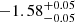 $ -1.58 ^{+ 0.05 }_{- 0.05 } $