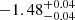$ -1.48^{+0.04}_{-0.04 } $