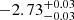 $ -2.73^{+0.03}_{-0.03 } $