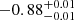$ -0.88^{+0.01}_{-0.01 } $