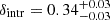 $ \delta _{\mathrm {intr}} = 0.34^{+0.03}_{-0.03} $