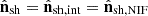 $ {\hat {{\mathbf {n}}}}_\mathrm {sh} = {\hat {{\mathbf {n}}}}_\mathrm {sh,int} = {\hat {{\mathbf {n}}}}_\mathrm {sh, NIF} $
