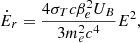 $$ {\dot {E}}_r = \frac {4\sigma _T c \beta _e^2 U_B}{3 m_e^2 c^4} E^2, $$