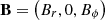 $ {{\mathbf {B}}} = \left (B_r,0,B_\phi \right ) $