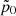 $ {\tilde {p}}_0 $