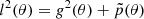 $ l^2(\theta )= g^2(\theta )+{\tilde {p}}(\theta ) $