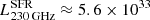 $ L_{\mathrm {230\,GHz}}^{\mathrm {SFR}} \approx 5.6 \times 10^{33} $