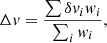 $$ \Delta v = \frac {\sum \delta v_i w_i}{\sum _i w_i}, $$