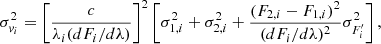 $$ \sigma ^2_{v_i} = \left [\frac {c}{\lambda _i (dF_i/d\lambda )}\right ]^2\left [\sigma _{1,i}^2+\sigma _{2,i}^2+ \frac {(F_{2,i} - F_{1,i})^2}{(dF_{i}/d\lambda )^2}\sigma ^2_{F'_i}\right ], $$
