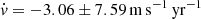 $ {\dot {v}} = -3.06 \pm 7.59 \,{{\mathrm {m\,s^{-1}}}}\,{\mathrm {yr^{-1 }}} $