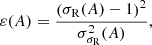 $$ \varepsilon (A) = \frac {\left (\sigma _{\mathrm {R}}(A)-1\right )^2}{\sigma ^2_{\sigma _{\mathrm {R}}}(A)}, $$