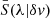 $ \bar {S}(\lambda | \delta v) $