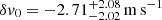 $ \delta v_0=-2.71_{ - 2.02}^{ + 2.08} \, {\mathrm {m\,s^{-1}}} $