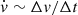 $ {\dot {v}}\sim \Delta v / \Delta t $