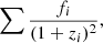 $$ \sum \frac {f_i}{(1+z_i)^2}, $$
