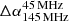 $ \Delta \alpha_{\mathrm{145\,MHz}}^{\mathrm{45\,MHz}} $