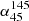 $ \alpha_{45}^{145} $