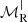 $ \mathcal{M}_{\mathrm{R}}^{|} $