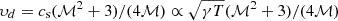 $ \upsilon_d=c_{\mathrm{s}}(\mathcal{M}^2+3)/(4\mathcal{M})\propto \sqrt{\gamma T}(\mathcal{M}^2+3)/(4\mathcal{M}) $