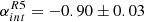 $ \alpha_{int}^{R5}=-0.90\pm0.03 $
