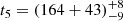 $ t_5 = (164+43)_{-9}^{+8} $