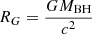 $ R_G=\frac{GM_{\mathrm{BH}}}{c^2} $