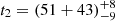 $ t_2 = (51+43)_{-9}^{+8} $
